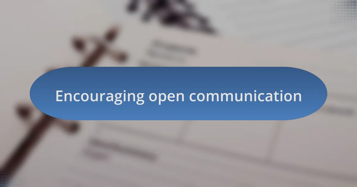Encouraging open communication