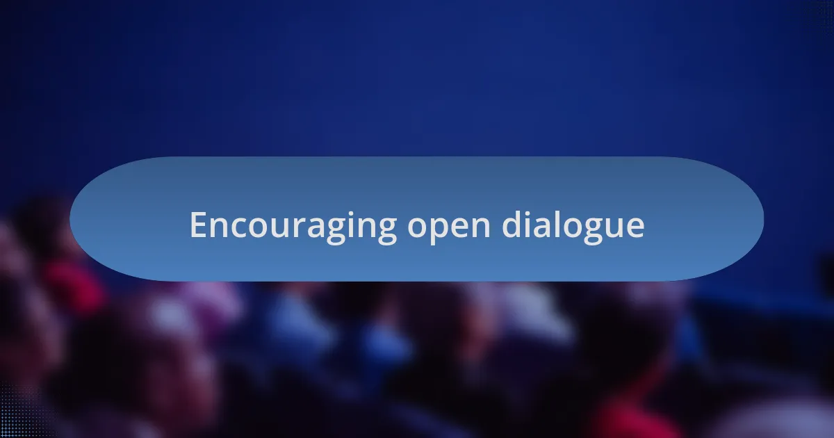 Encouraging open dialogue