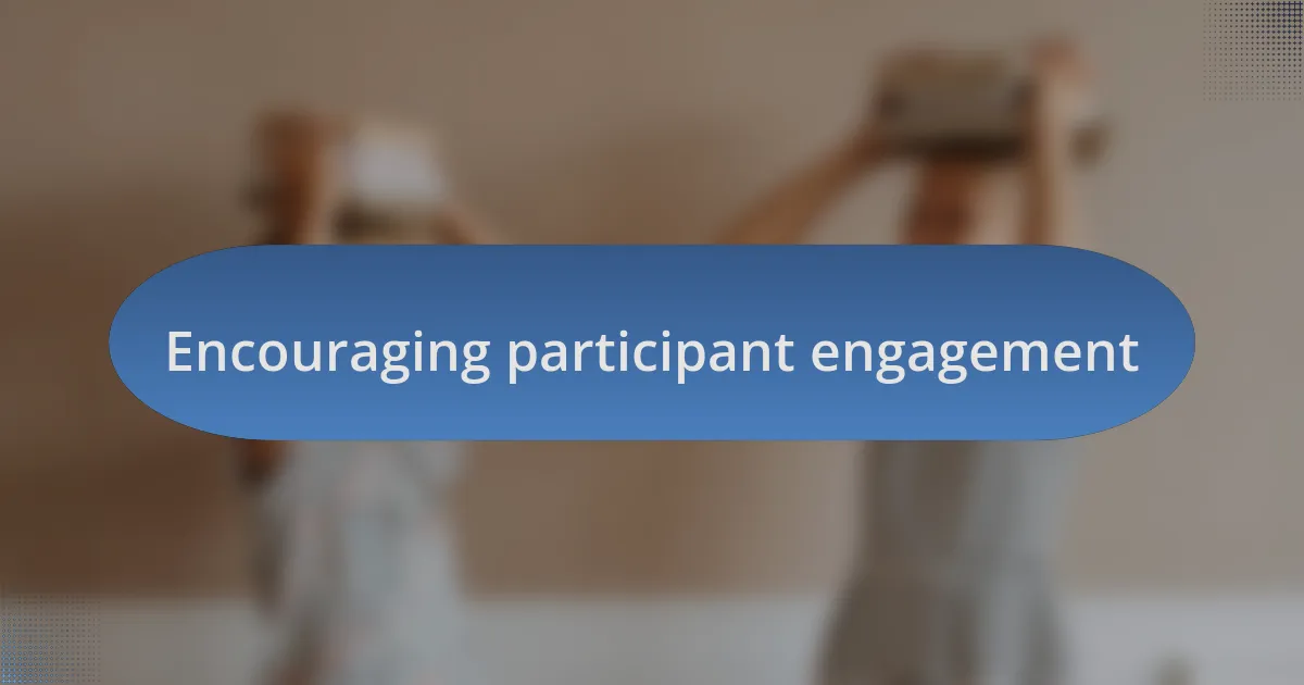 Encouraging participant engagement
