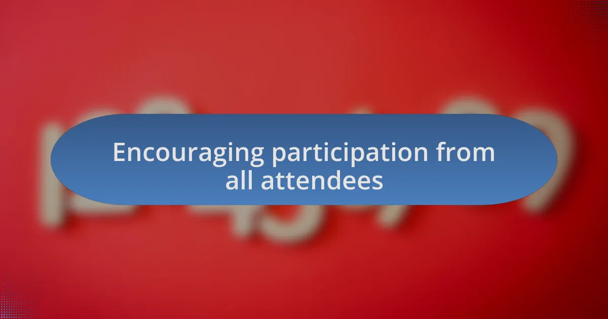 Encouraging participation from all attendees