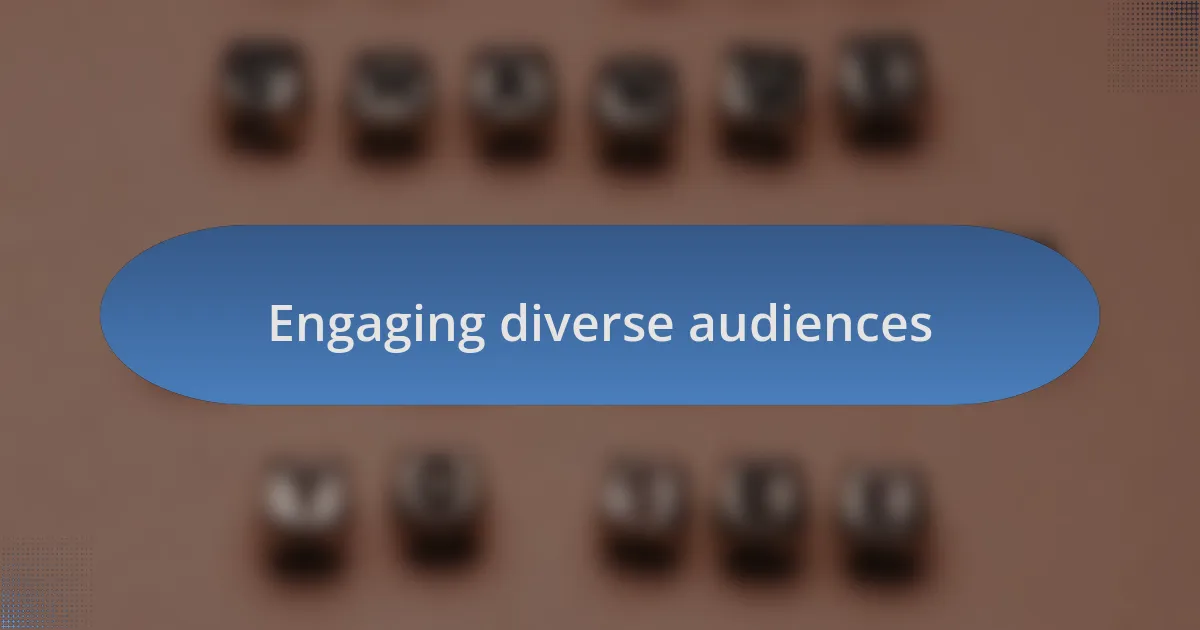 Engaging diverse audiences