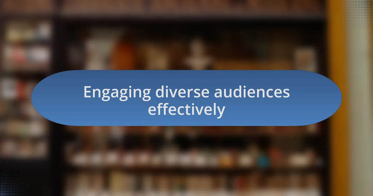 Engaging diverse audiences effectively