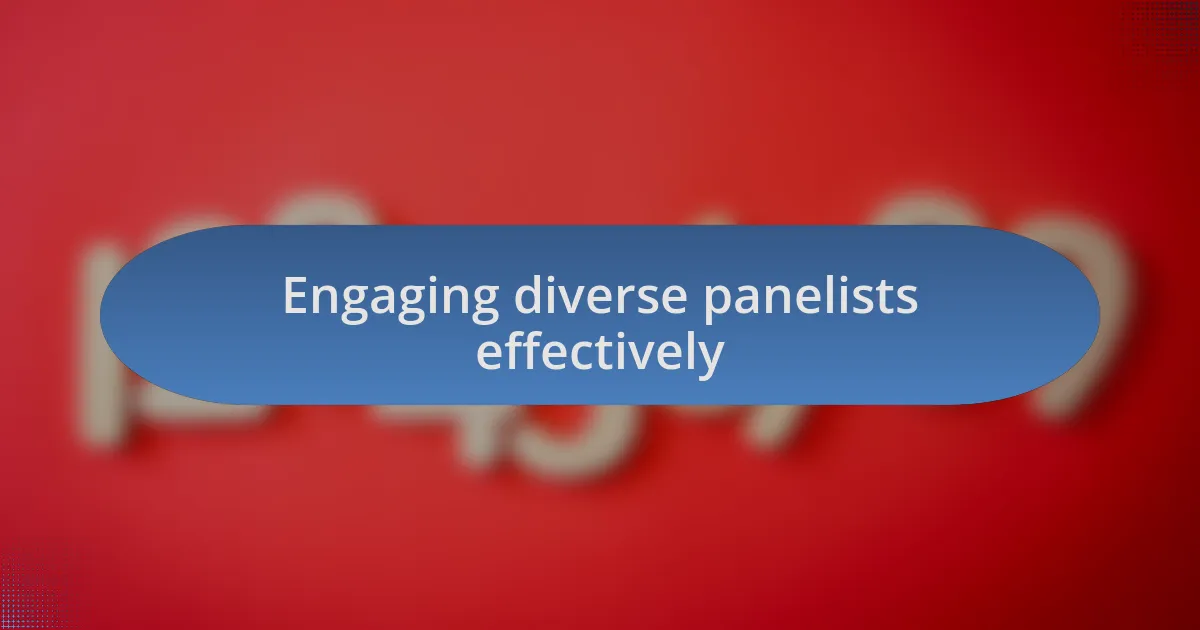 Engaging diverse panelists effectively