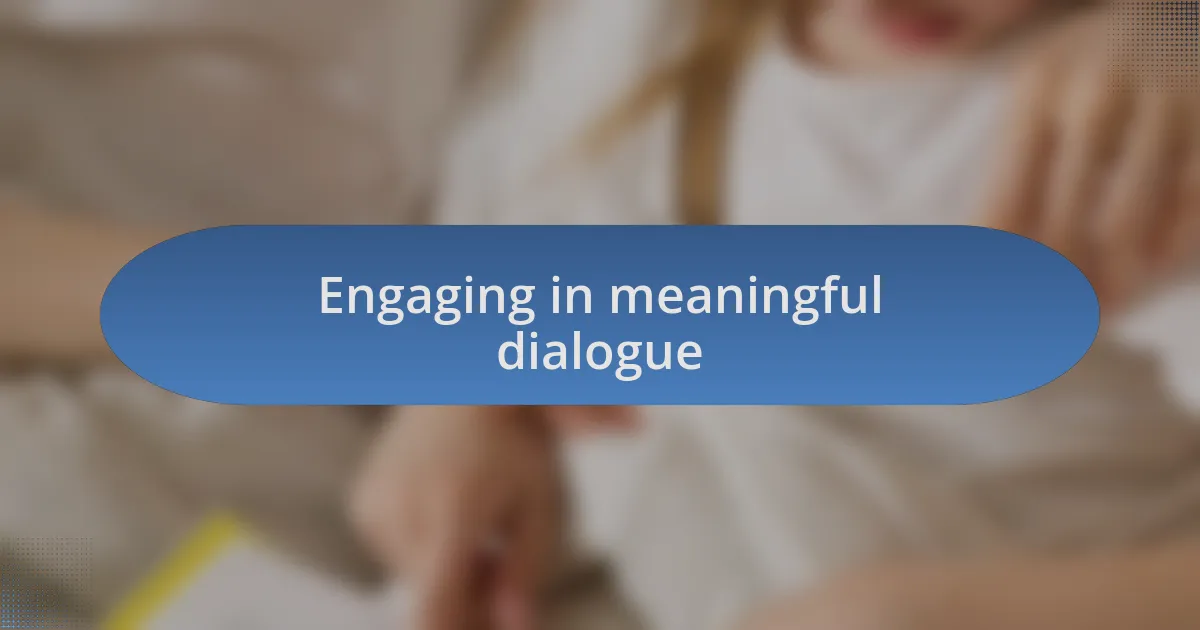 Engaging in meaningful dialogue