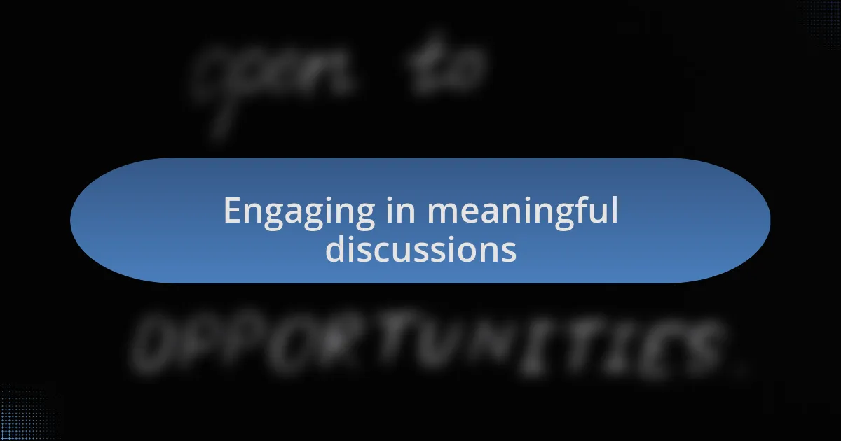Engaging in meaningful discussions