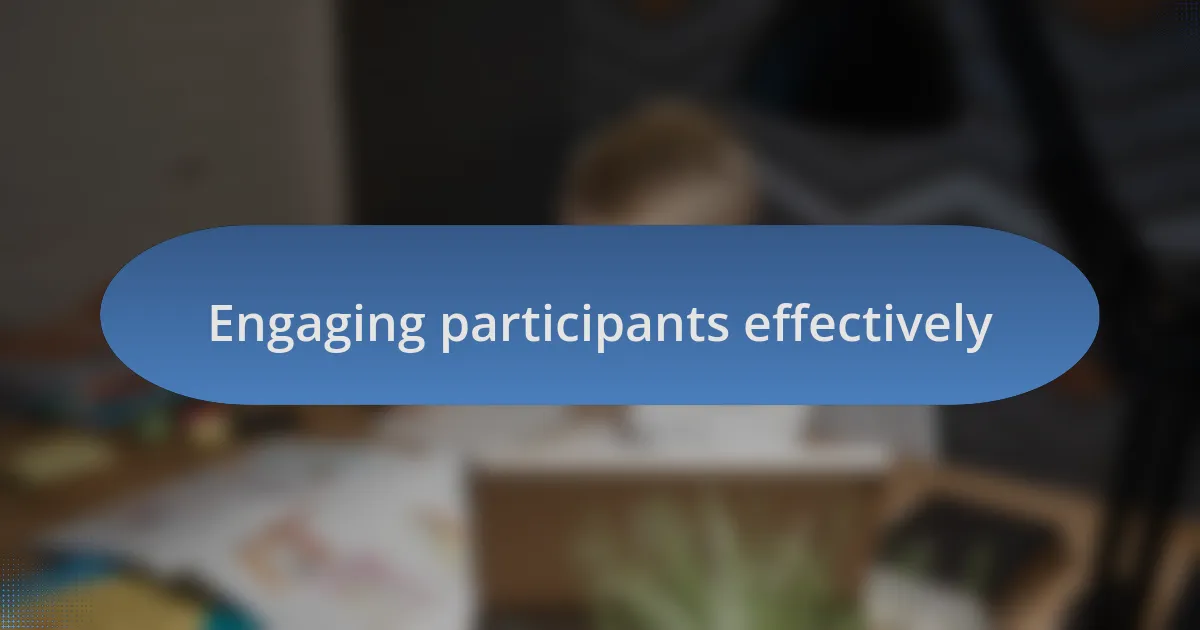 Engaging participants effectively