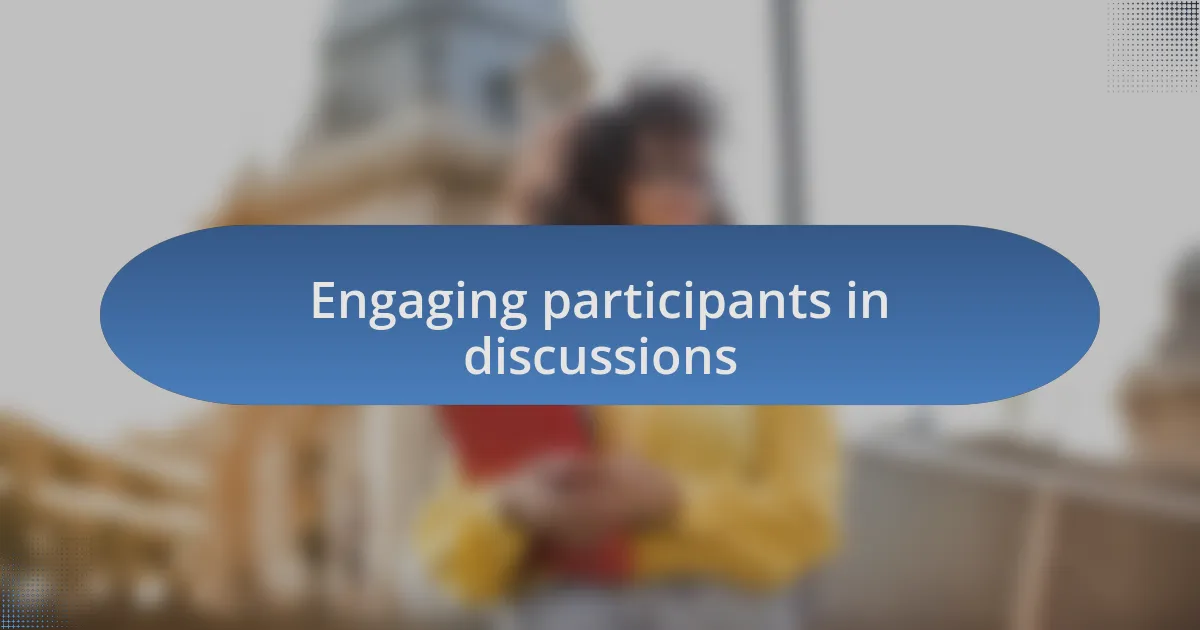 Engaging participants in discussions