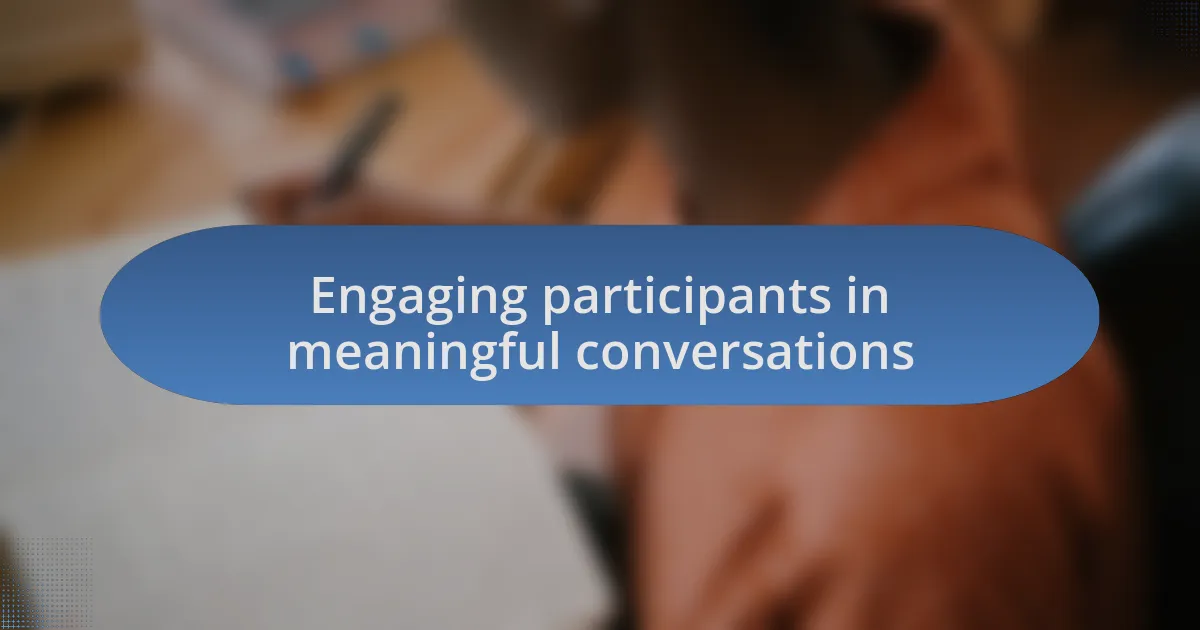 Engaging participants in meaningful conversations
