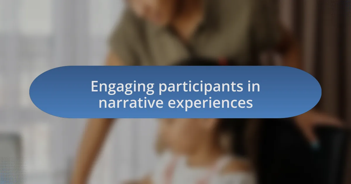 Engaging participants in narrative experiences
