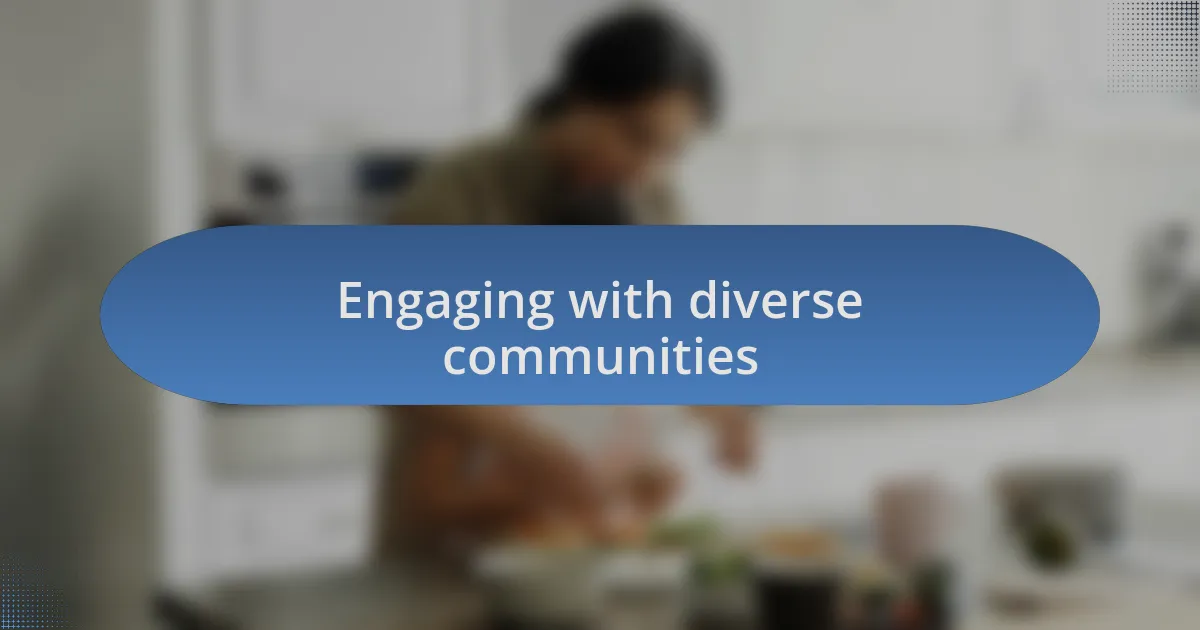 Engaging with diverse communities