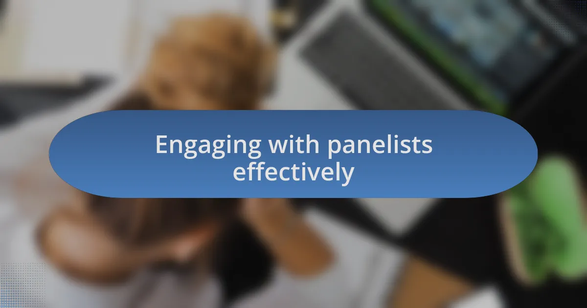 Engaging with panelists effectively