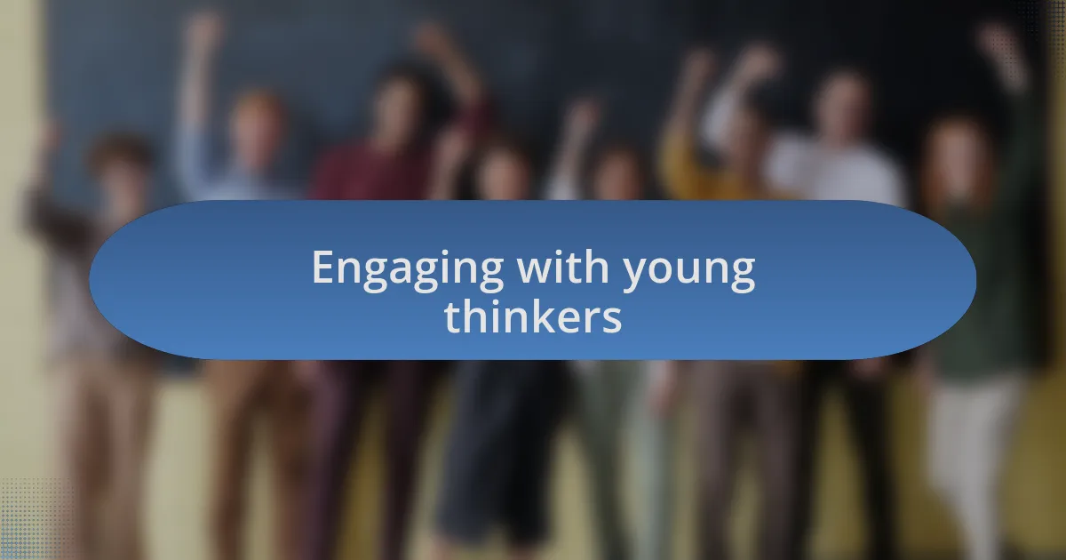 Engaging with young thinkers