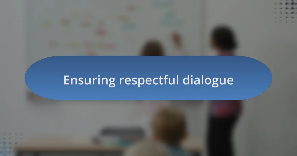 Ensuring respectful dialogue