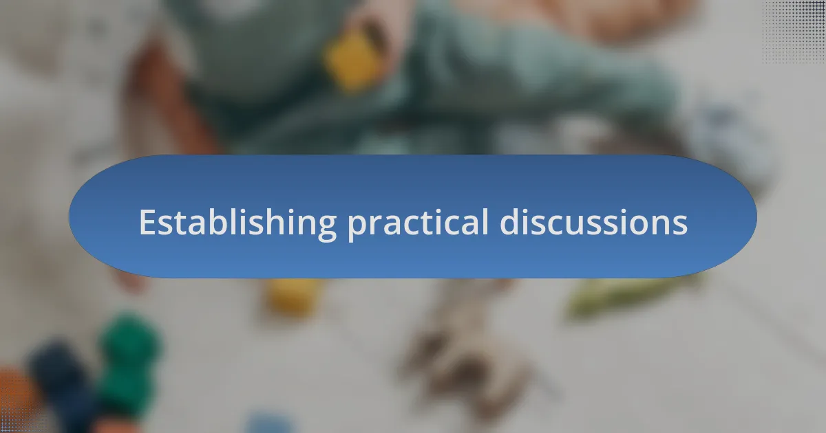 Establishing practical discussions