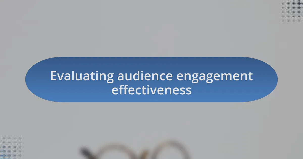 Evaluating audience engagement effectiveness