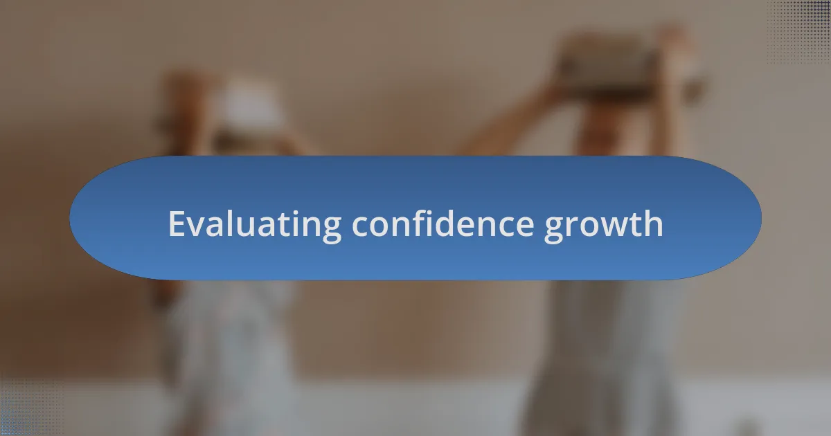 Evaluating confidence growth