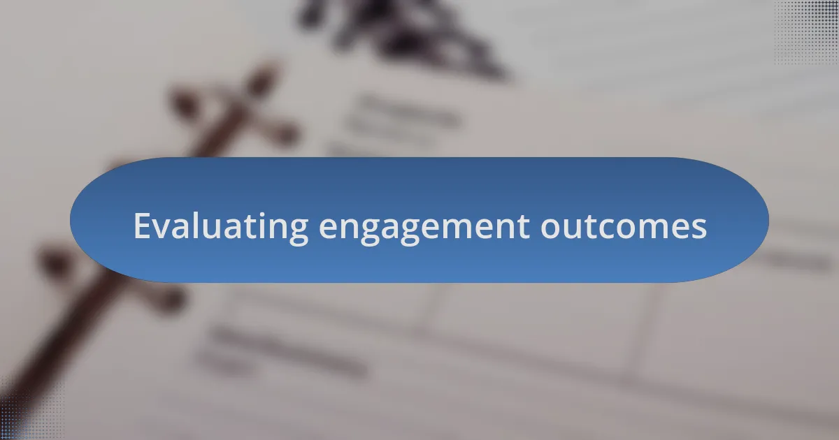 Evaluating engagement outcomes