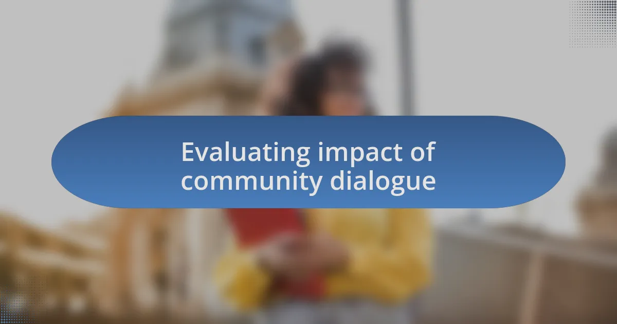 Evaluating impact of community dialogue