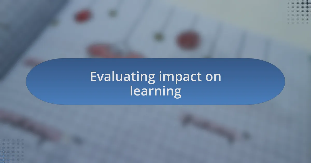 Evaluating impact on learning