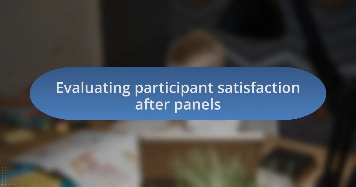 Evaluating participant satisfaction after panels