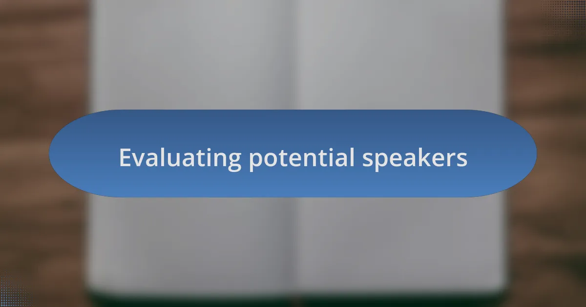 Evaluating potential speakers