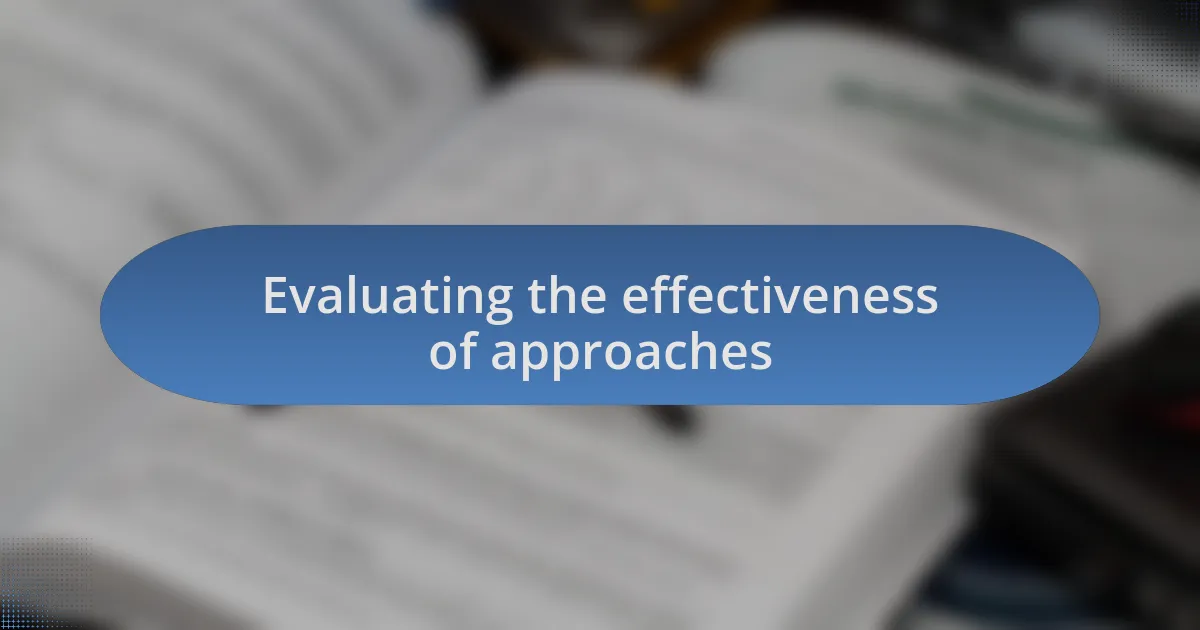 Evaluating the effectiveness of approaches