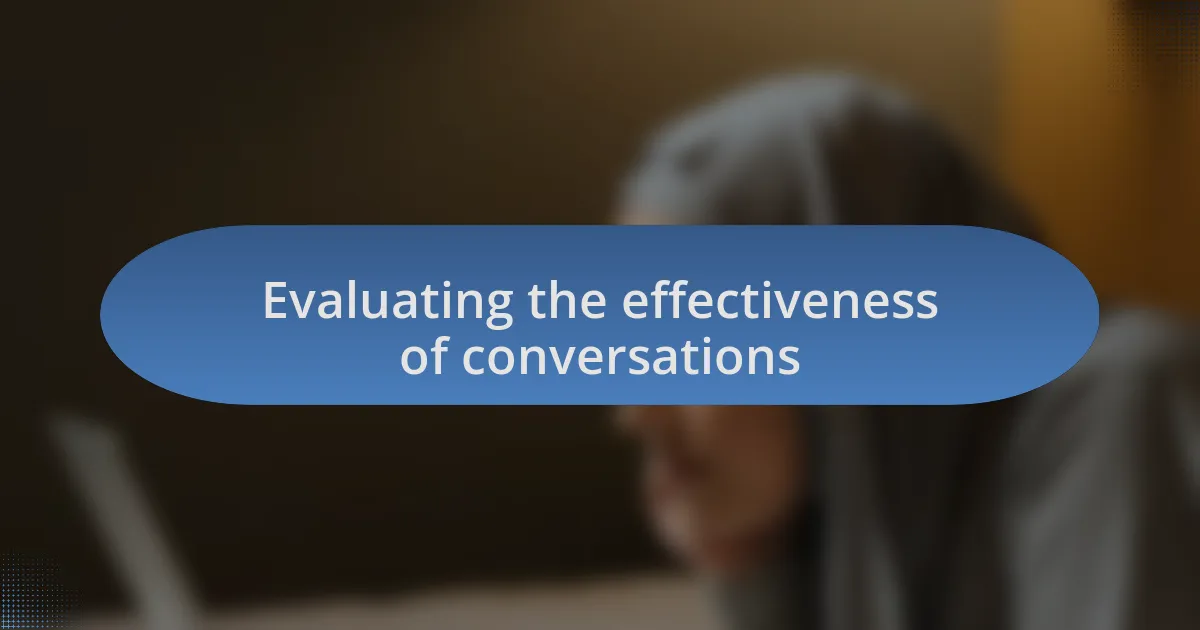 Evaluating the effectiveness of conversations