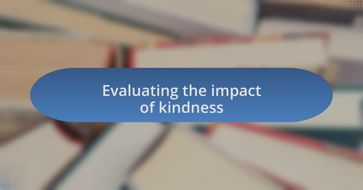 Evaluating the impact of kindness