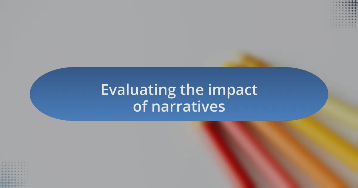 Evaluating the impact of narratives