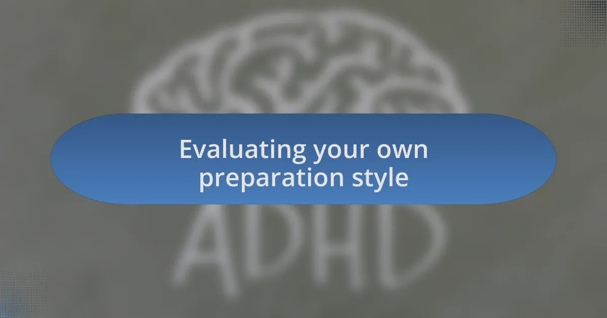 Evaluating your own preparation style