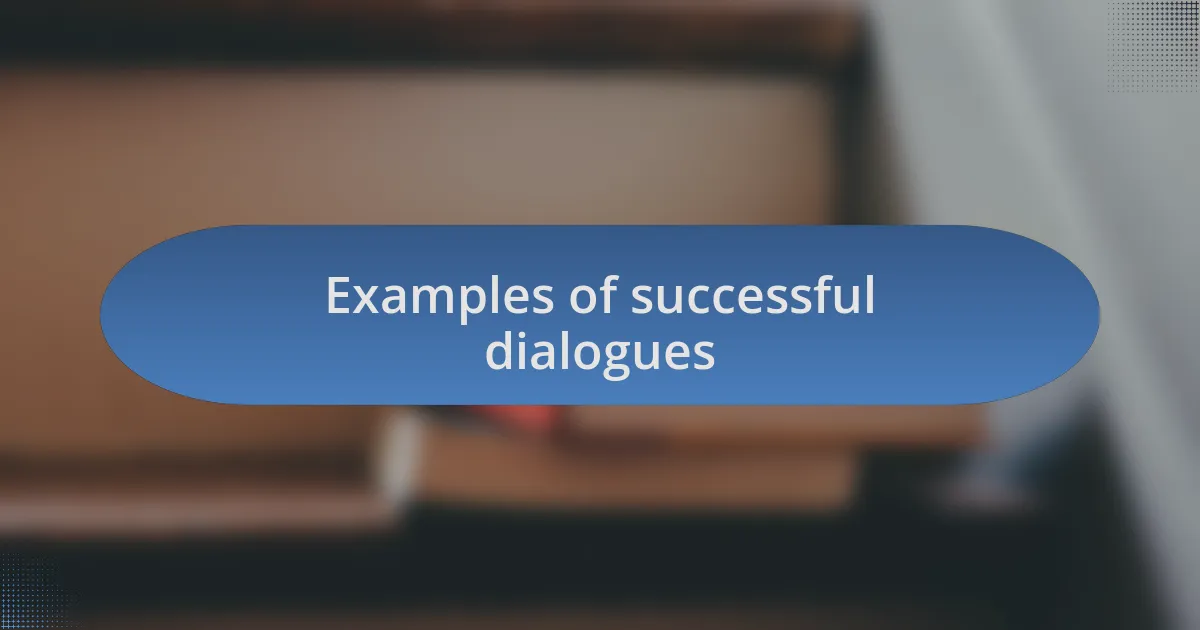 Examples of successful dialogues