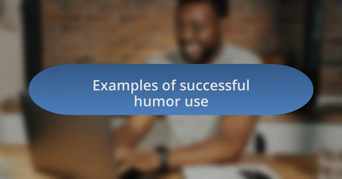 Examples of successful humor use