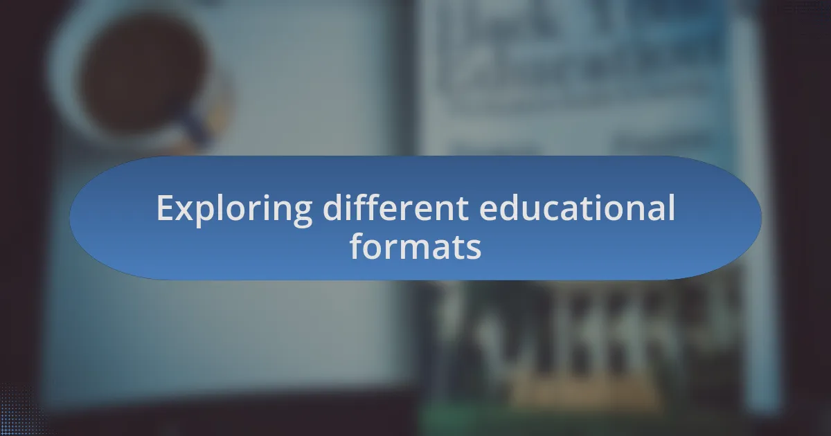 Exploring different educational formats