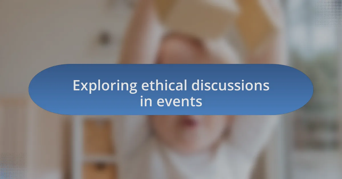 Exploring ethical discussions in events