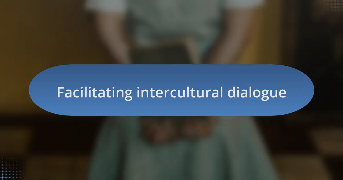 Facilitating intercultural dialogue