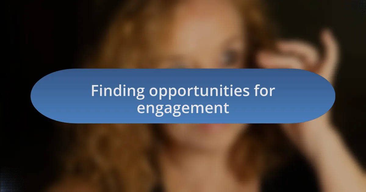 Finding opportunities for engagement