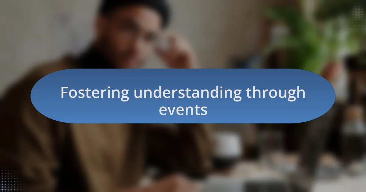 Fostering understanding through events