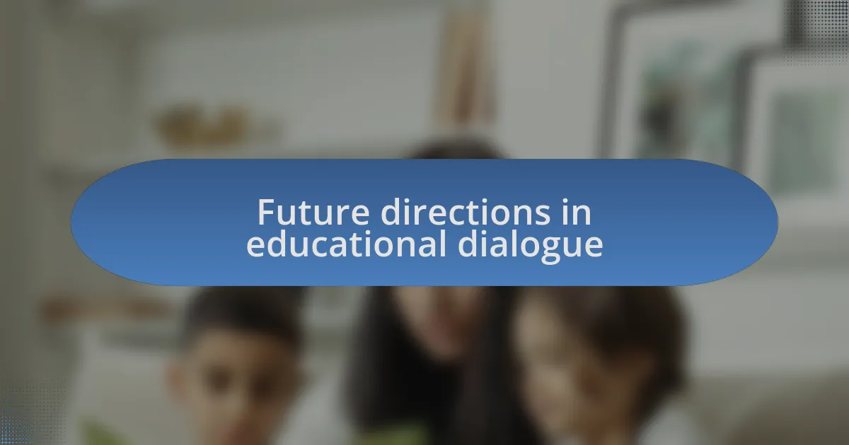 Future directions in educational dialogue