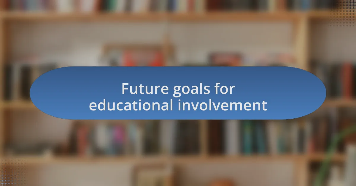 Future goals for educational involvement