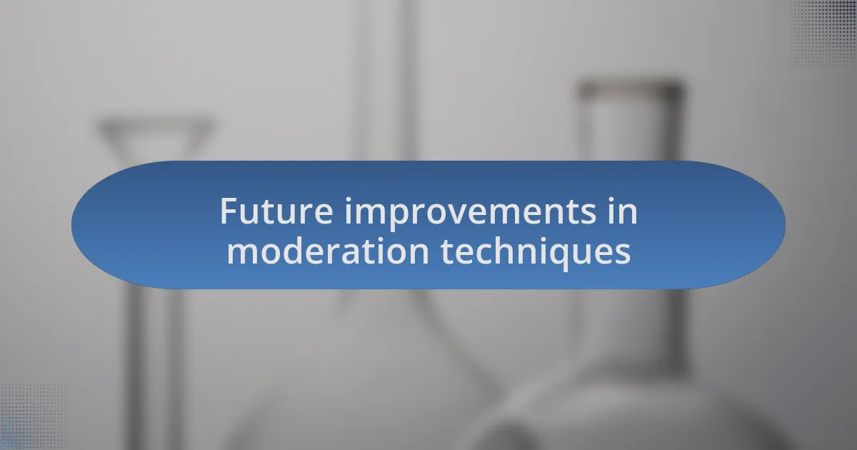 Future improvements in moderation techniques