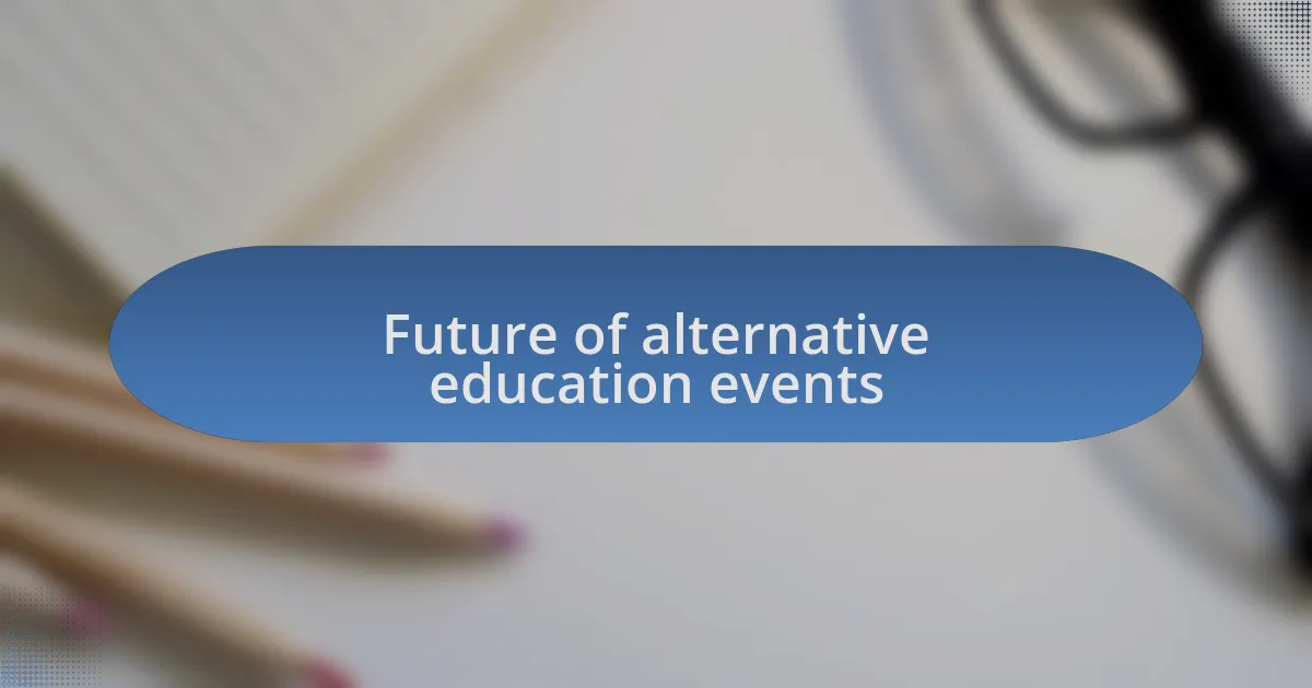Future of alternative education events