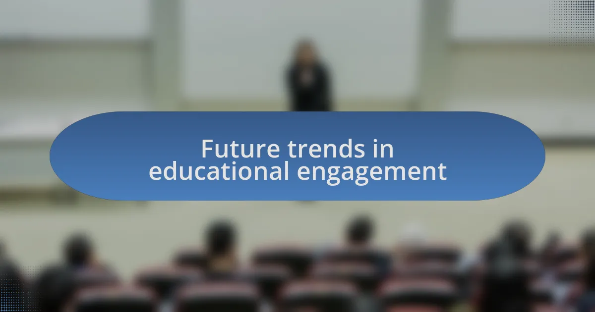 Future trends in educational engagement