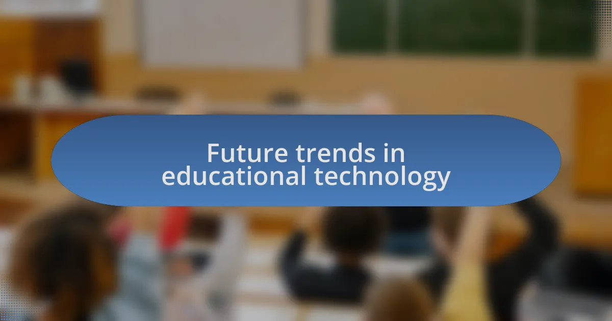 Future trends in educational technology