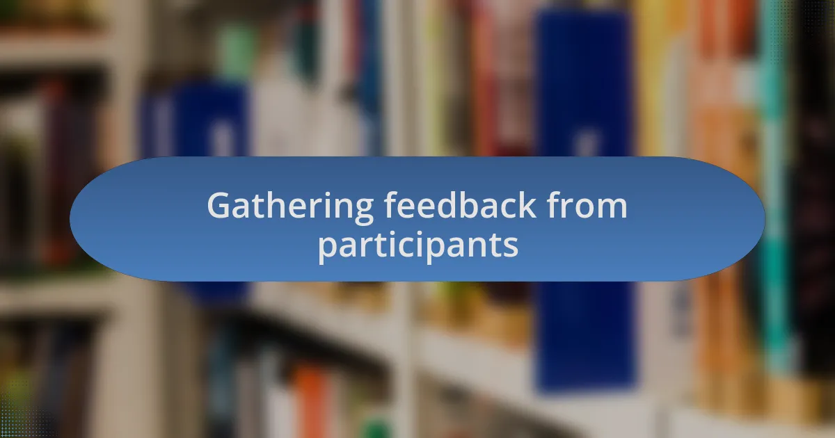 Gathering feedback from participants