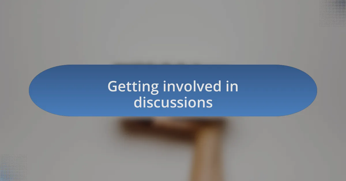 Getting involved in discussions