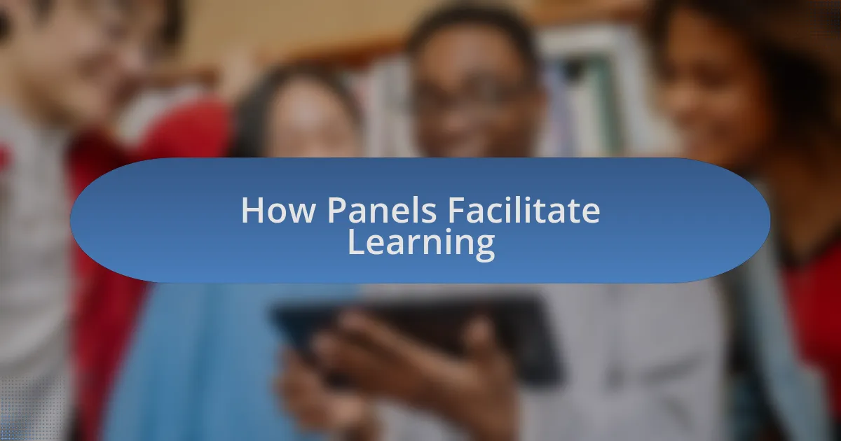 How Panels Facilitate Learning