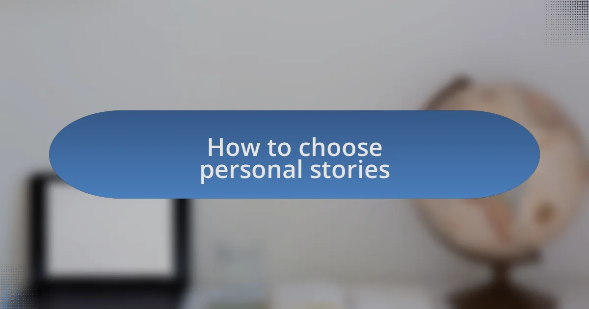 How to choose personal stories