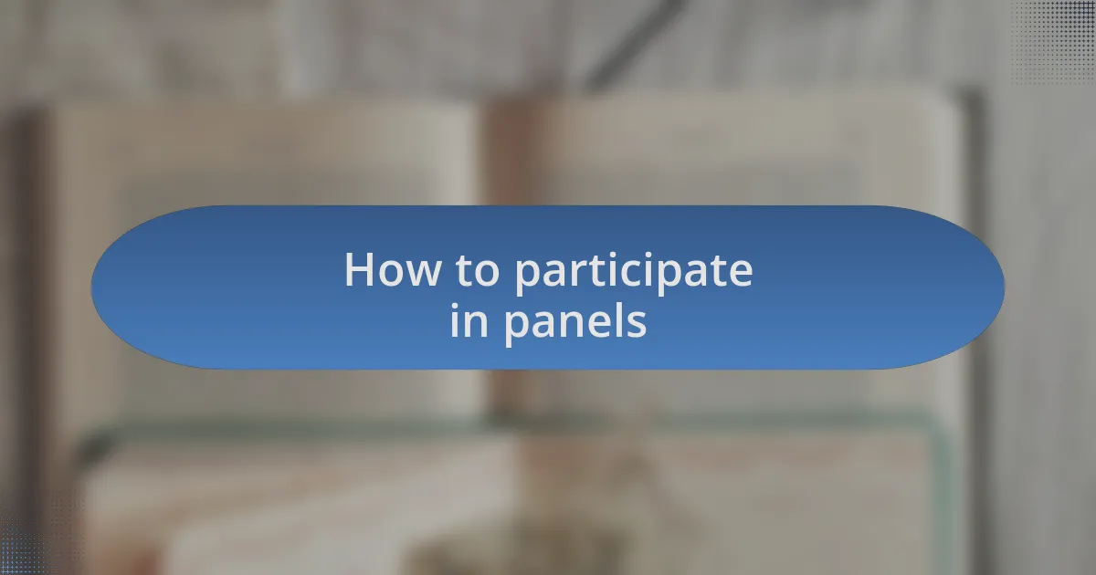 How to participate in panels