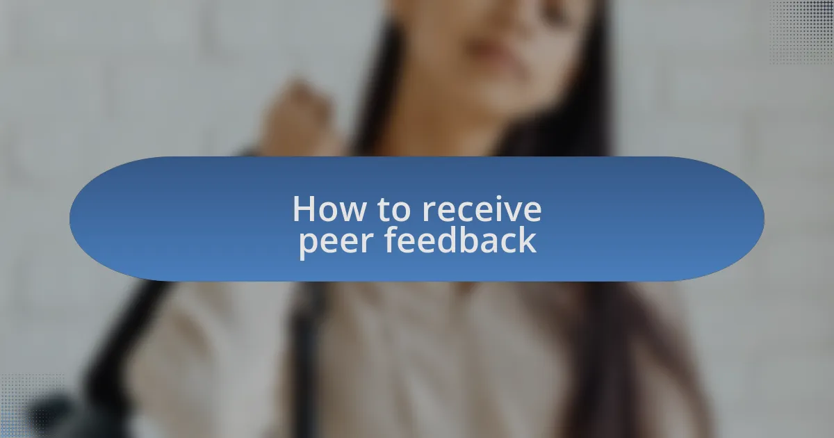 How to receive peer feedback