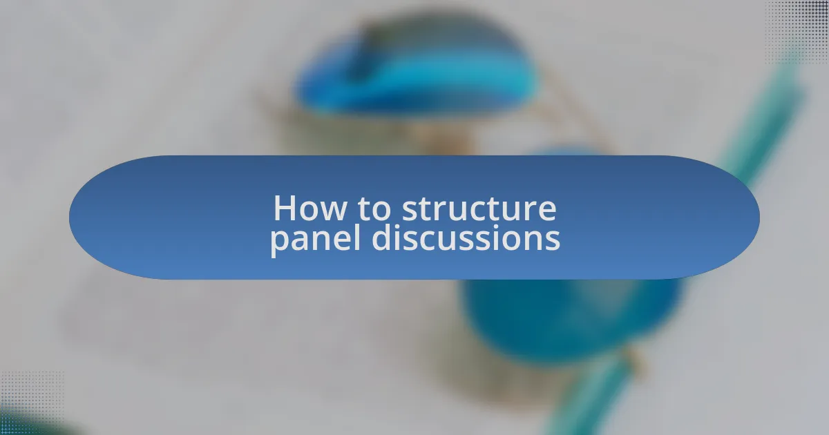 How to structure panel discussions